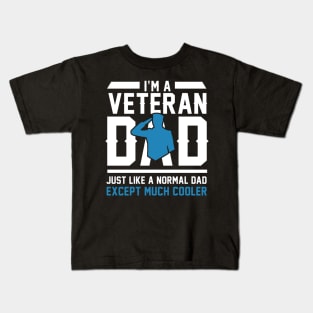 Fathers Day 2018 I'm A Veteran Dad Just Like A Normal Dad Kids T-Shirt